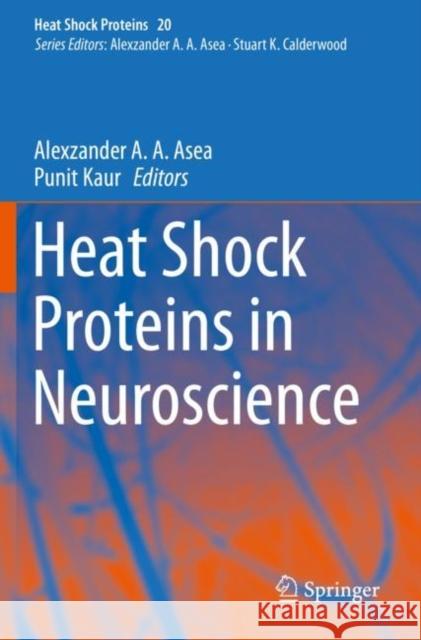 Heat Shock Proteins in Neuroscience Alexzander A. a. Asea Punit Kaur 9783030242879