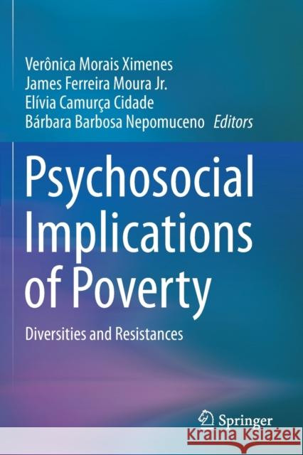 Psychosocial Implications of Poverty: Diversities and Resistances Ver Ximenes James Ferreira Mour El 9783030242947 Springer