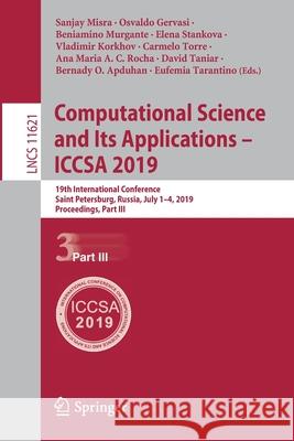 Computational Science and Its Applications - Iccsa 2019: 19th International Conference, Saint Petersburg, Russia, July 1-4, 2019, Proceedings, Part II Misra, Sanjay 9783030243012