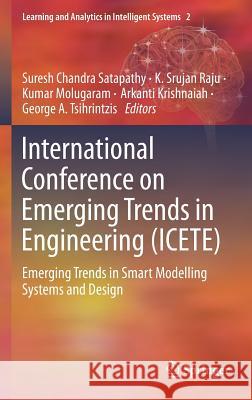 International Conference on Emerging Trends in Engineering (Icete): Emerging Trends in Smart Modelling Systems and Design Satapathy, Suresh Chandra 9783030243135 Springer