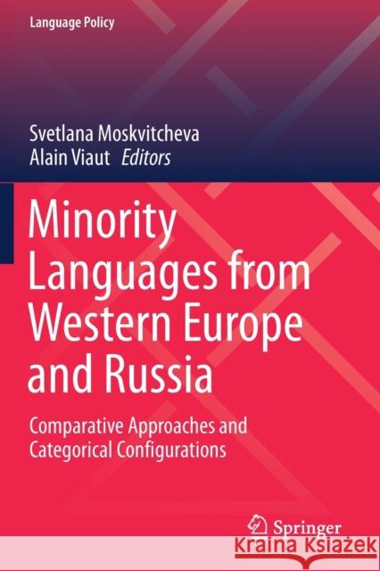 Minority Languages from Western Europe and Russia: Comparative Approaches and Categorical Configurations Svetlana Moskvitcheva Alain Viaut 9783030243425 Springer
