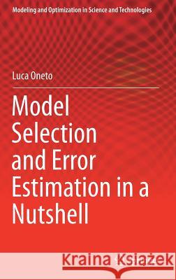 Model Selection and Error Estimation in a Nutshell Oneto, Luca 9783030243586