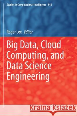 Big Data, Cloud Computing, and Data Science Engineering Roger Lee 9783030244071 Springer