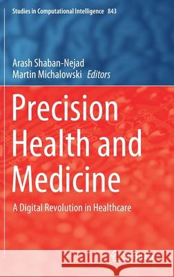 Precision Health and Medicine: A Digital Revolution in Healthcare Shaban-Nejad, Arash 9783030244088 Springer
