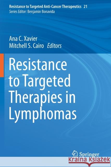 Resistance to Targeted Therapies in Lymphomas Ana C. Xavier Mitchell S. Cairo 9783030244262 Springer