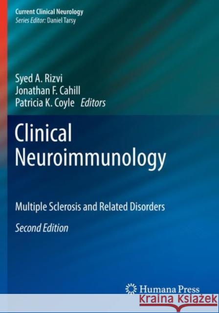 Clinical Neuroimmunology: Multiple Sclerosis and Related Disorders Syed A. Rizvi Jonathan F. Cahill Patricia K. Coyle 9783030244385 Humana