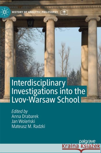 Interdisciplinary Investigations Into the Lvov-Warsaw School Drabarek, Anna 9783030244859 Palgrave MacMillan