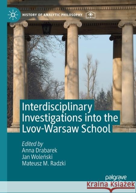 Interdisciplinary Investigations Into the Lvov-Warsaw School Anna Drabarek Jan Woleński Mateusz M. Radzki 9783030244880 Palgrave MacMillan