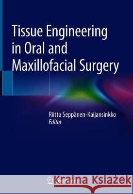 Tissue Engineering in Oral and Maxillofacial Surgery Riitta Seppanen-Kaijansinkko 9783030245160 Springer