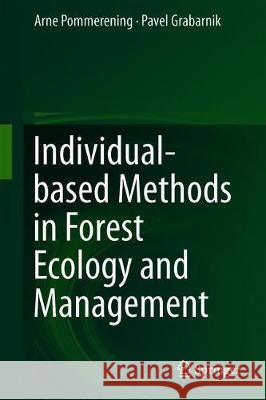Individual-Based Methods in Forest Ecology and Management Pommerening, Arne 9783030245276 Springer
