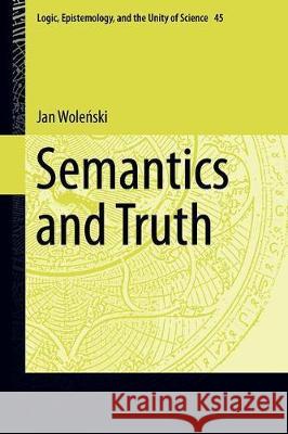 Semantics and Truth Jan Woleński 9783030245351 Springer