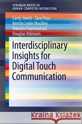 Interdisciplinary Insights for Digital Touch Communication Carey Jewitt Sara Price Kerstin Lede 9783030245665