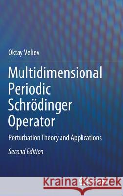 Multidimensional Periodic Schrödinger Operator: Perturbation Theory and Applications Veliev, Oktay 9783030245771 Springer