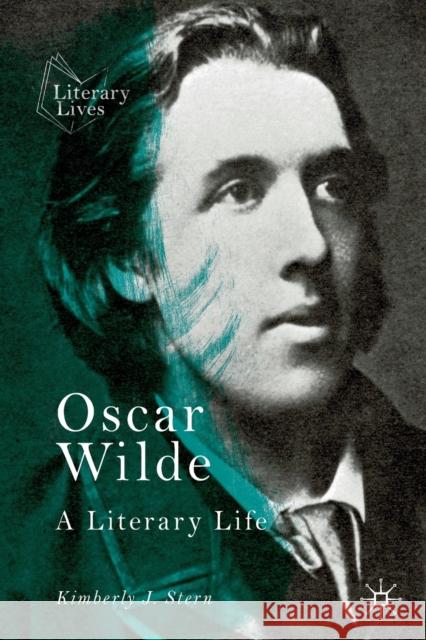 Oscar Wilde: A Literary Life Stern, Kimberly J. 9783030246037 Palgrave MacMillan