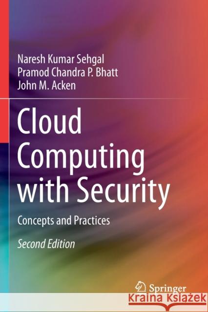 Cloud Computing with Security: Concepts and Practices Sehgal, Naresh Kumar 9783030246143