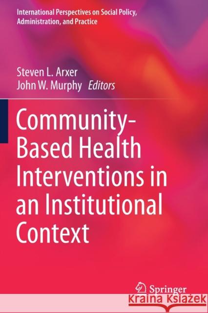 Community-Based Health Interventions in an Institutional Context  9783030246563 Springer International Publishing
