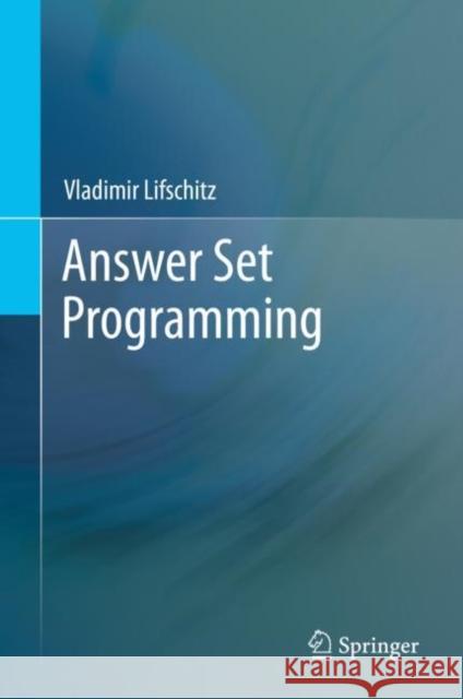 Answer Set Programming Vladimir Lifschitz 9783030246570 Springer