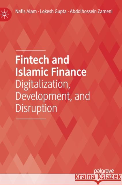 Fintech and Islamic Finance: Digitalization, Development and Disruption Alam, Nafis 9783030246655