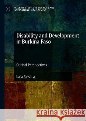 Disability and Development in Burkina Faso: Critical Perspectives Bezzina, Lara 9783030246778 Palgrave MacMillan