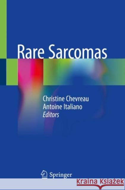 Rare Sarcomas Christine Chevreau Antoine Italiano 9783030246990