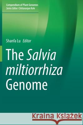 The Salvia Miltiorrhiza Genome Lu, Shanfa 9783030247157 Springer