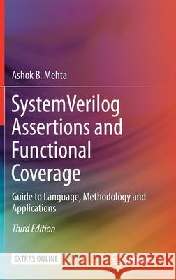 System Verilog Assertions and Functional Coverage: Guide to Language, Methodology and Applications Mehta, Ashok B. 9783030247362 Springer
