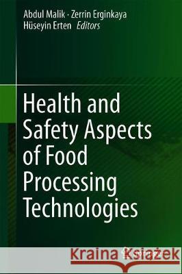 Health and Safety Aspects of Food Processing Technologies Abdul Malik Zerrin Erginkaya Huseyin Erten 9783030249021