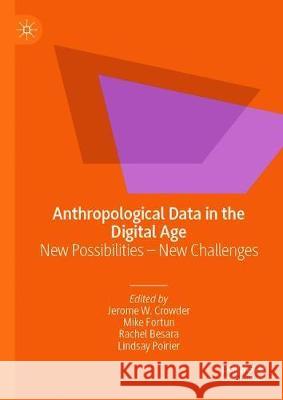 Anthropological Data in the Digital Age: New Possibilities - New Challenges Crowder, Jerome W. 9783030249243 Palgrave MacMillan