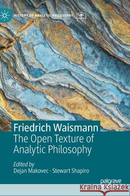 Friedrich Waismann: The Open Texture of Analytic Philosophy Makovec, Dejan 9783030250072 Palgrave MacMillan