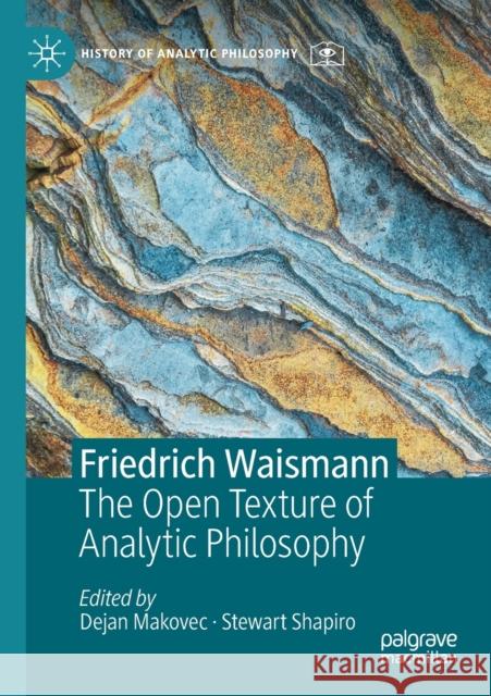 Friedrich Waismann: The Open Texture of Analytic Philosophy Makovec, Dejan 9783030250102