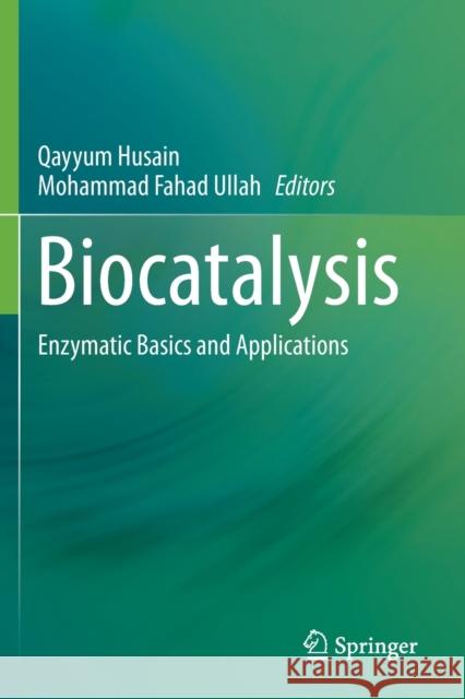 Biocatalysis: Enzymatic Basics and Applications Husain, Qayyum 9783030250256