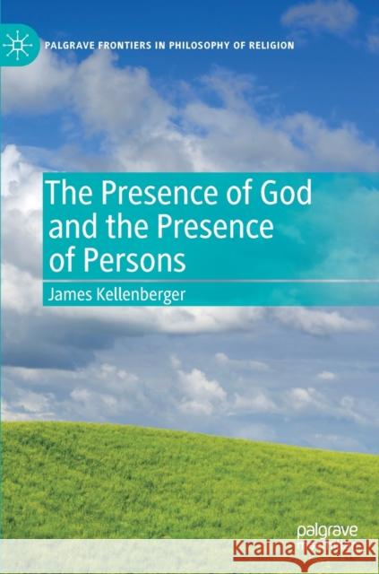 The Presence of God and the Presence of Persons James Kellenberger 9783030250447