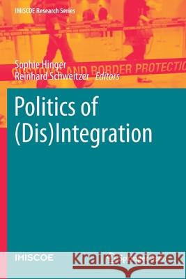 Politics of (Dis)Integration Sophie Hinger Reinhard Schweitzer  9783030250911 Springer