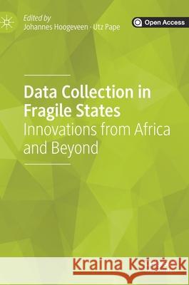 Data Collection in Fragile States: Innovations from Africa and Beyond Hoogeveen, Johannes 9783030251192 Palgrave MacMillan