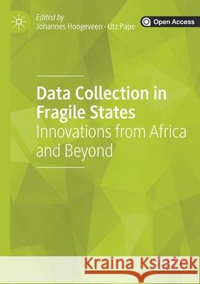 Data Collection in Fragile States: Innovations from Africa and Beyond Johannes Hoogeveen Utz Pape  9783030251222