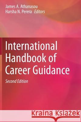 International Handbook of Career Guidance James A. Athanasou Harsha N. Perera 9783030251550 Springer