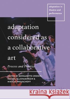 Adaptation Considered as a Collaborative Art: Process and Practice Bernadette Cronin Rachel Magshamhr 9783030251635 Palgrave MacMillan