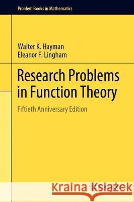Research Problems in Function Theory: Fiftieth Anniversary Edition Hayman, Walter K. 9783030251642 Springer
