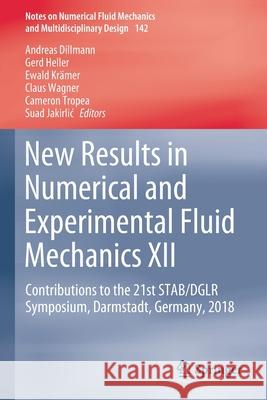 New Results in Numerical and Experimental Fluid Mechanics XII: Contributions to the 21st Stab/Dglr Symposium, Darmstadt, Germany, 2018 Dillmann, Andreas 9783030252557