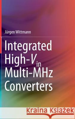 Integrated High-Vin Multi-MHz Converters Jurgen Wittmann 9783030252564