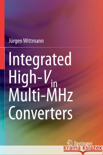 Integrated High-Vin Multi-MHz Converters Wittmann, Jürgen 9783030252595