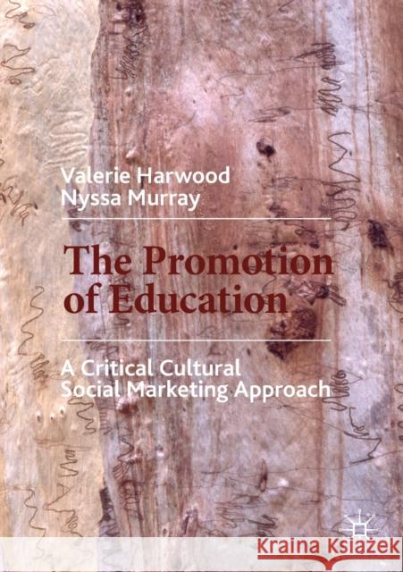 The Promotion of Education: A Critical Cultural Social Marketing Approach Harwood, Valerie 9783030253028