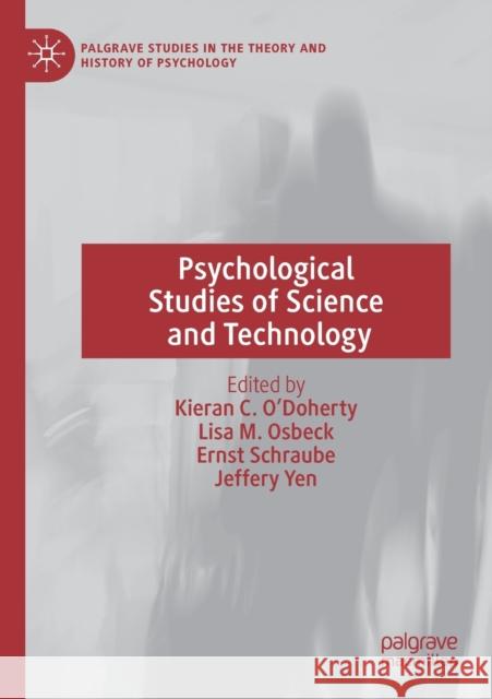 Psychological Studies of Science and Technology Kieran C. O'Doherty Lisa M. Osbeck Ernst Schraube 9783030253103 Palgrave MacMillan