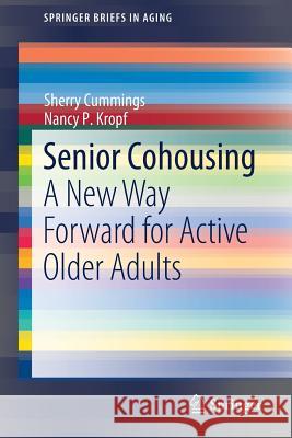 Senior Cohousing: A New Way Forward for Active Older Adults Cummings, Sherry 9783030253615 Springer