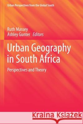 Urban Geography in South Africa: Perspectives and Theory Massey, Ruth 9783030253714 Springer International Publishing