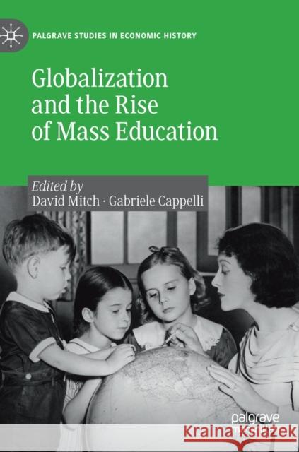 Globalization and the Rise of Mass Education David Mitch Gabriele Cappelli 9783030254162 Palgrave MacMillan
