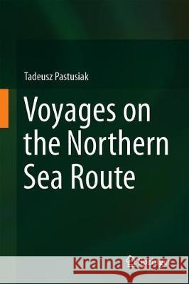 Voyages on the Northern Sea Route Tadeusz Pastusiak 9783030254896