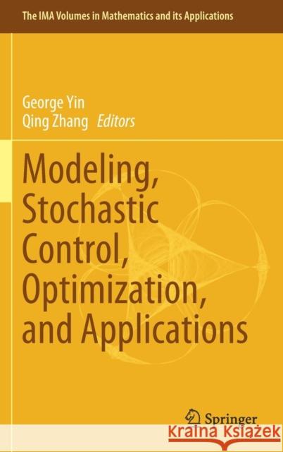 Modeling, Stochastic Control, Optimization, and Applications George Yin Qing Zhang 9783030254971 Springer