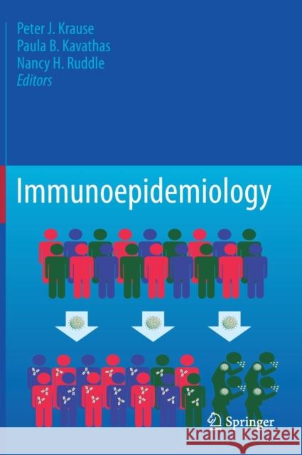 Immunoepidemiology Peter J. Krause Paula B. Kavathas Nancy H. Ruddle 9783030255527 Springer