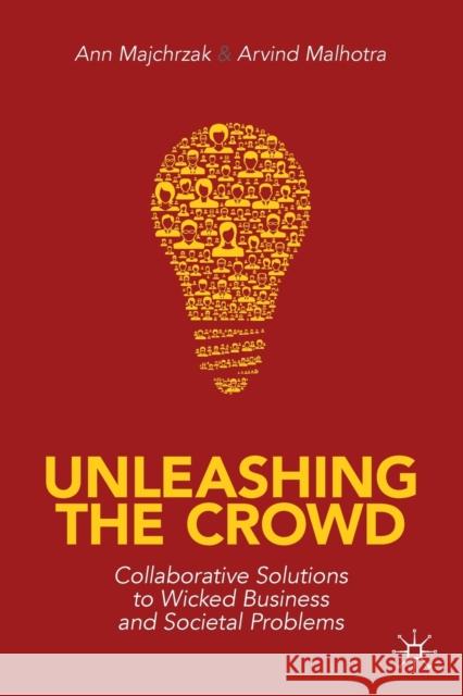 Unleashing the Crowd: Collaborative Solutions to Wicked Business and Societal Problems Majchrzak, Ann 9783030255565